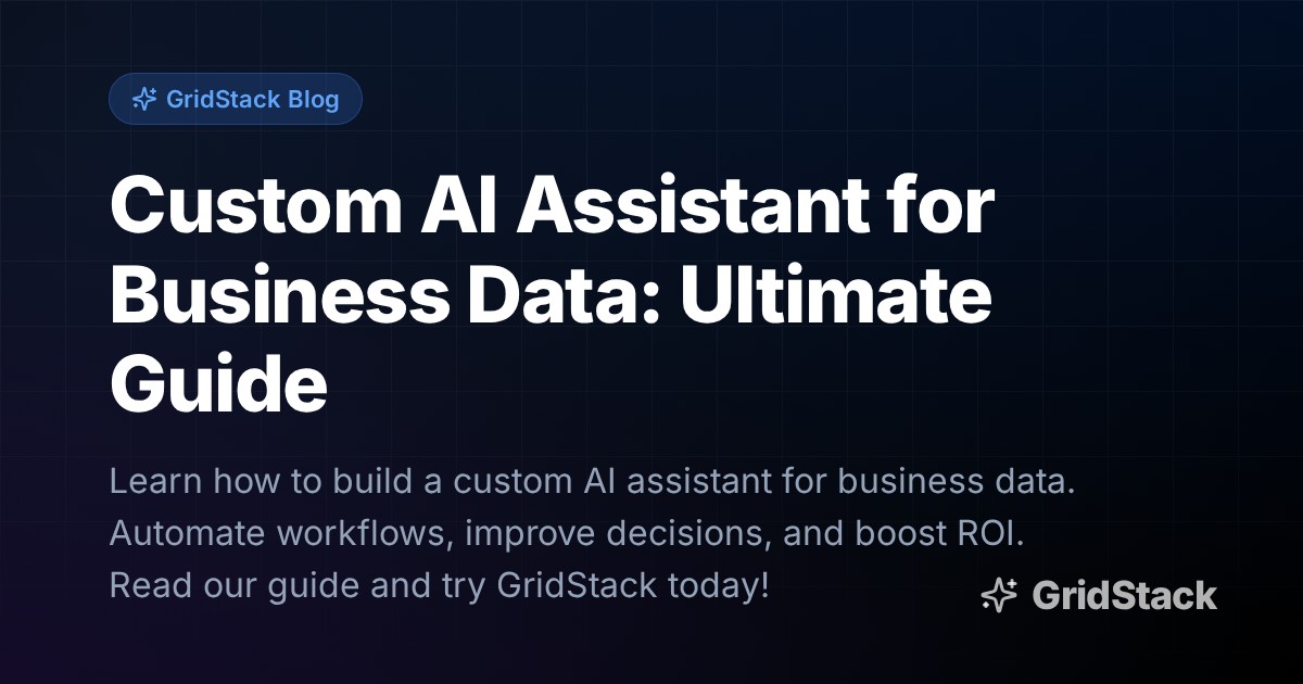 Custom AI Assistant for Business Data: Ultimate Guide